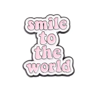 Enamel Pin Smile to the World | Fun Quote Pins