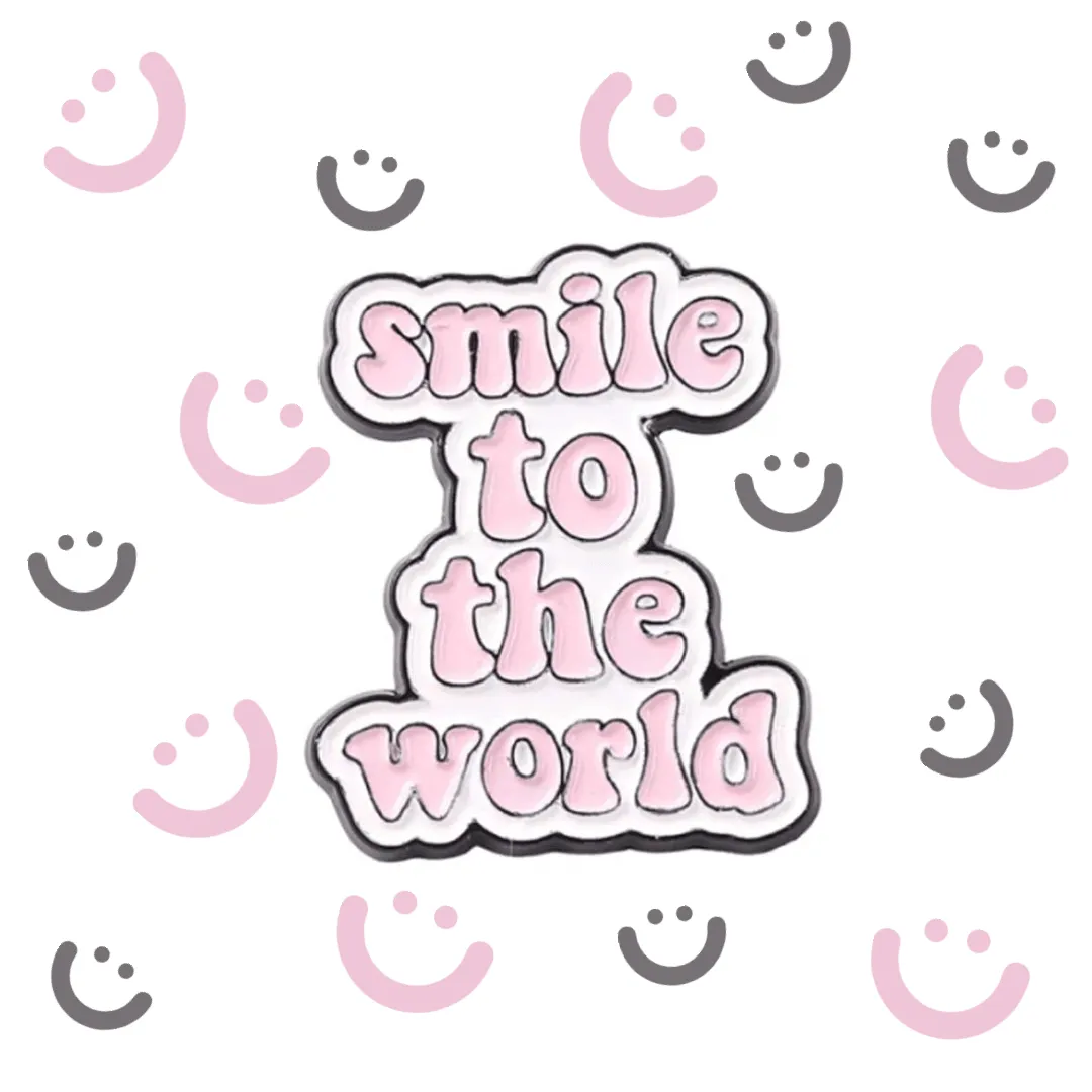 Enamel Pin Smile to the World | Fun Quote Pins